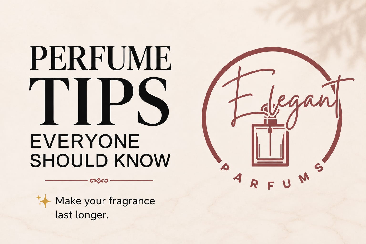 How to Make Your Perfume Last Longer: 7 Proven Perfume Longevity Tips